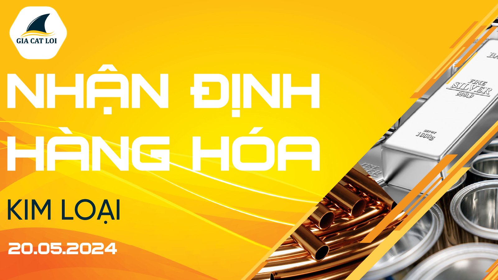 Nhận Định Thị Trường Kim Loại Ngày 20/05/2024
