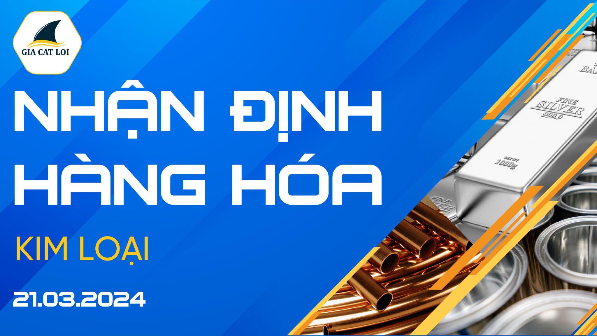 Nhận Định Thị Trường Kim Loại Ngày 21/03/2024