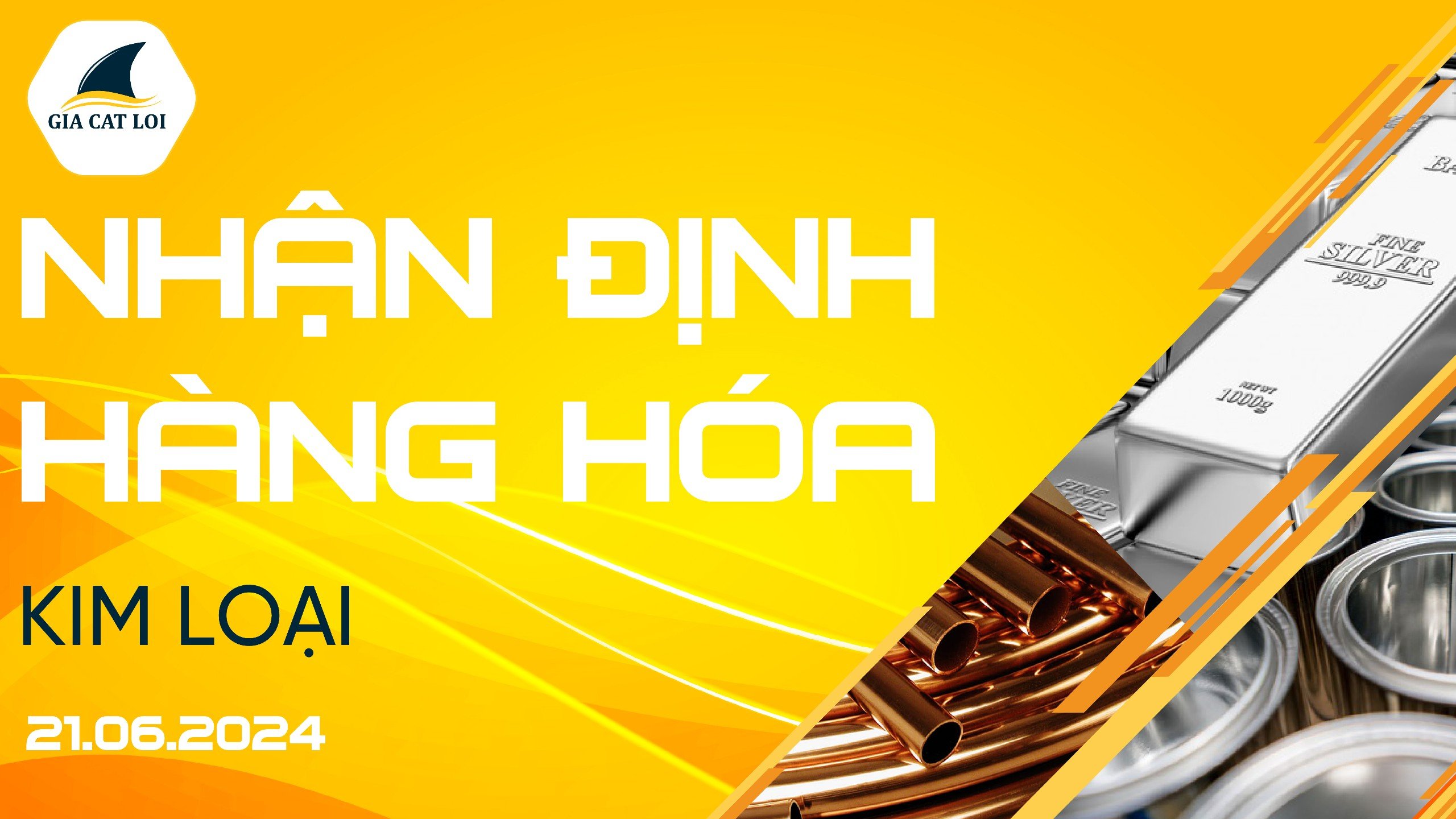 Nhận Định Thị Trường Kim Loại Ngày 21/06/2024