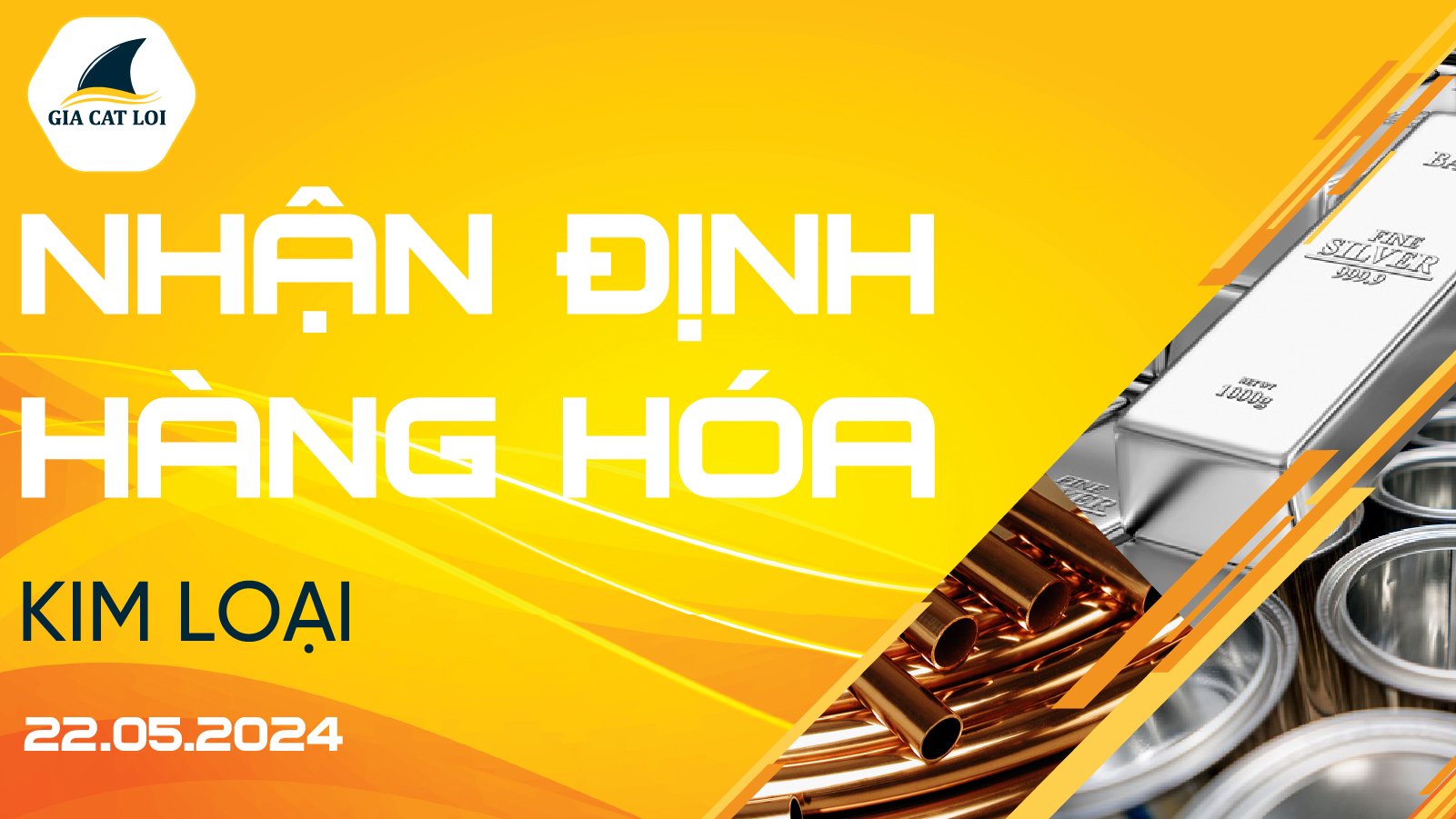 Nhận Định Thị Trường Kim Loại Ngày 22/05/2024