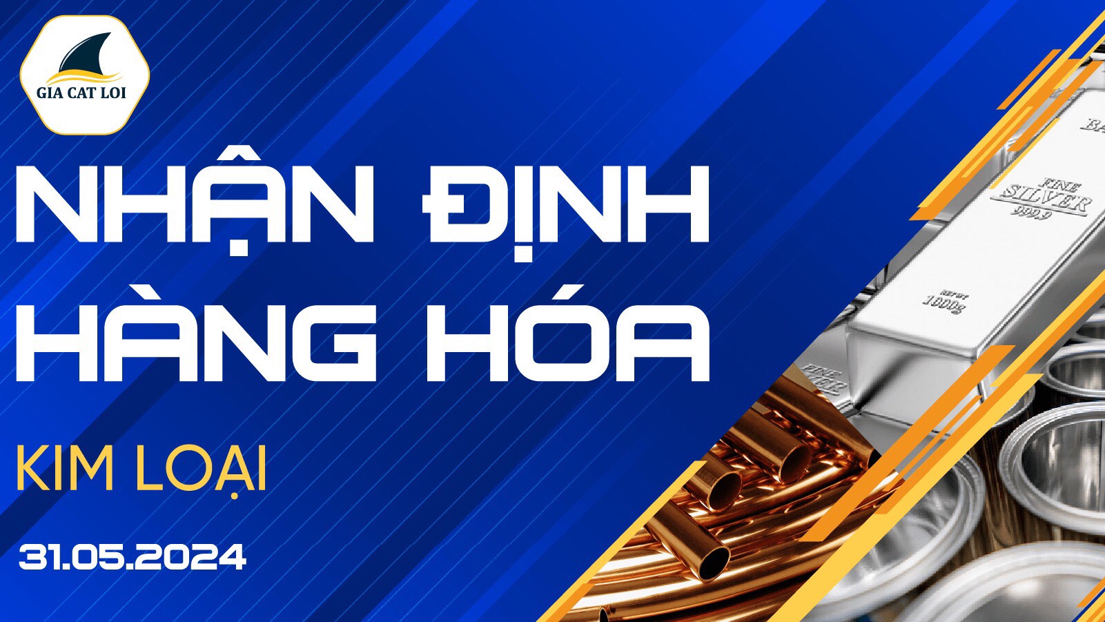 Nhận Định Thị Trường Kim Loại Ngày 31/05/2024