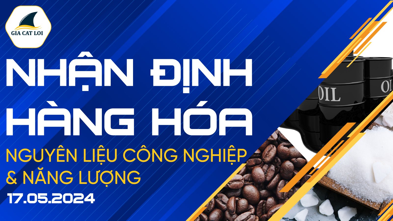 Nhận Định Thị Trường Năng Lượng & Nguyên Liệu Công Nghiệp Ngày 17/05/2024