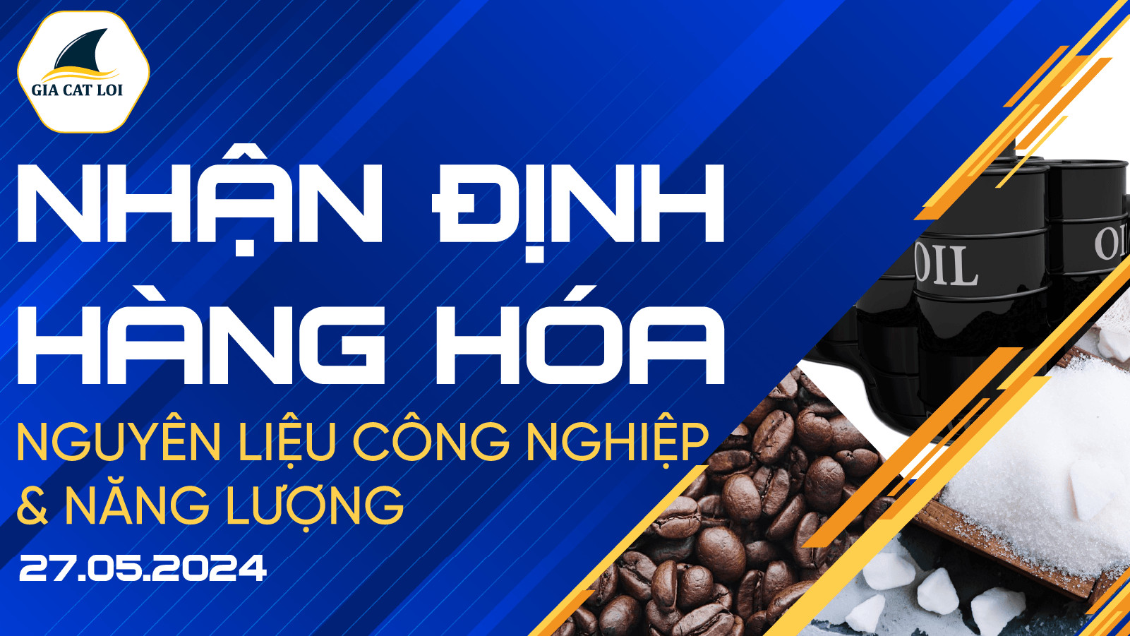 Nhận Định Thị Trường Năng Lượng & Nguyên Liệu Công Nghiệp Ngày 27/05/2024