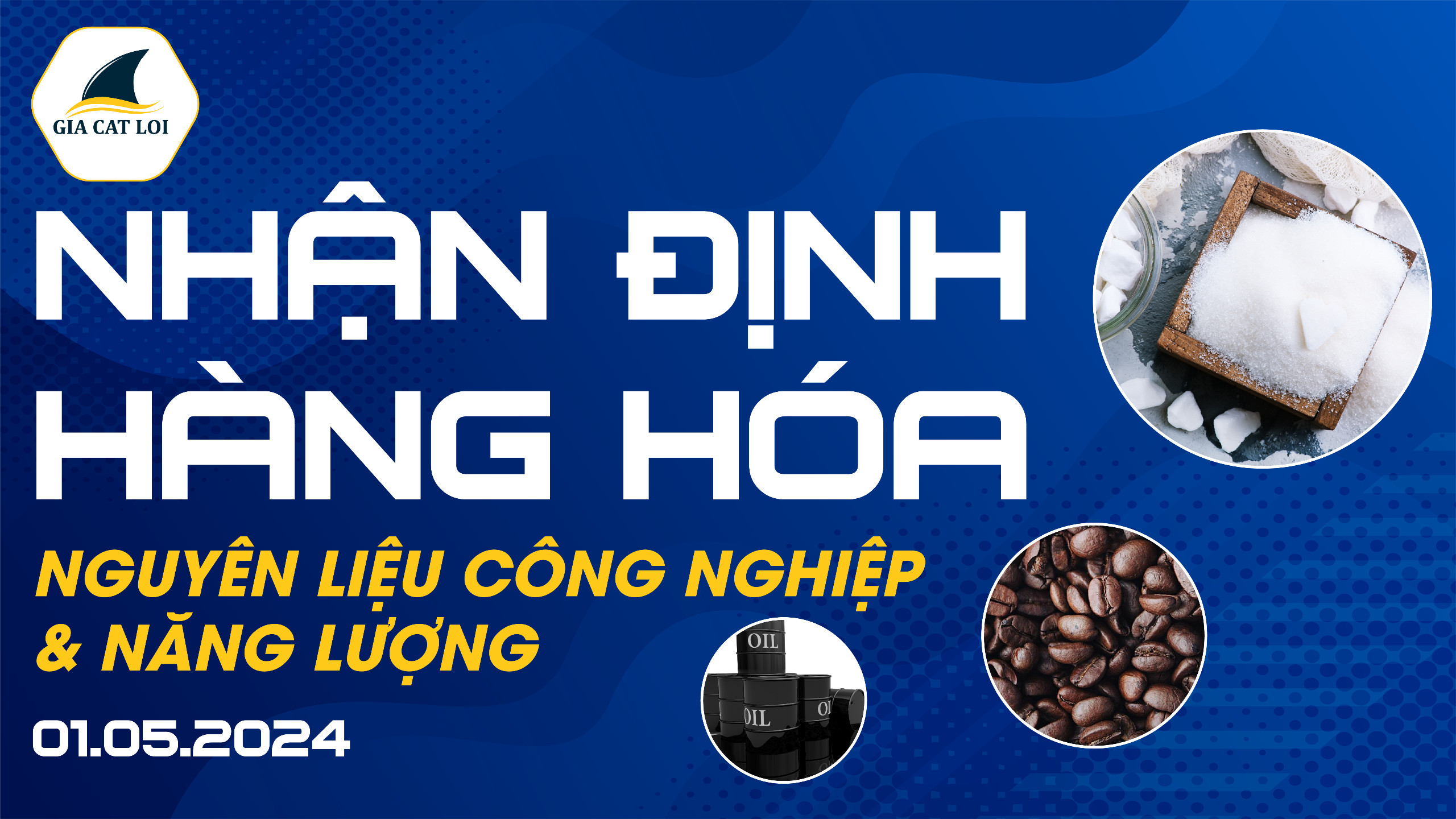 Nhận Định Thị Trường Năng Lượng & Nguyên Liệu Công Nghiệp Ngày 01/05/2024