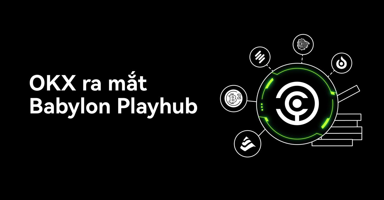 OKX Wallet Ra Mắt 'Babylon Playhub': Cổng Mới Khám Phá Các Giao Thức Staking và Restaking Bitcoin của Babylon