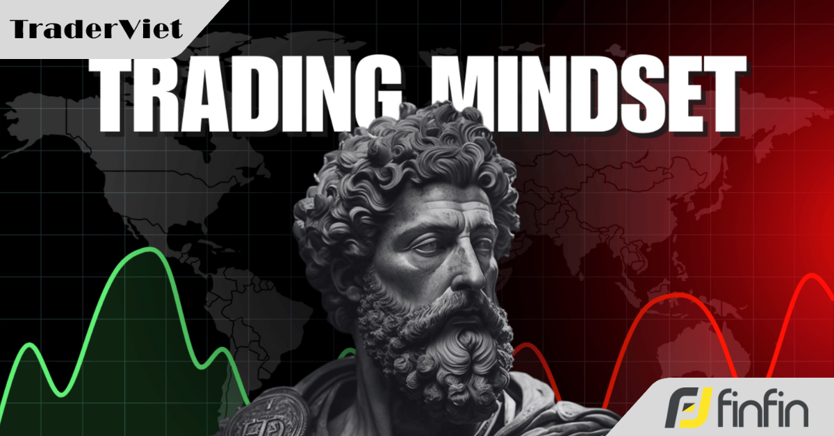 Thế nào là một "tư duy giao dịch" đúng đắn? Câu trả lời nằm ở 2 từ khoá này...