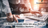 Uu-diem-va-nhuoc-diem-khi-giao-dich-tai-Florence-Markets-300x180.png