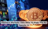 Florence Markets Tiền Điện Tử Bước Vào Kỷ Nguyên Số.png
