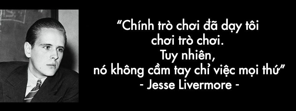 19 câu nói của Jesse Livermore ít người biết tới (phần 2)
