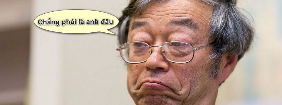 Cha đẻ Bitcoin - Satoshi Nakamoto thực sự là ai ?