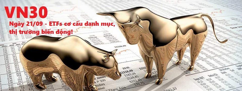 Phân tích phái sinh VN30 - Ngày 21/09 - ETFs cơ cấu danh mục, thị trường biến động!