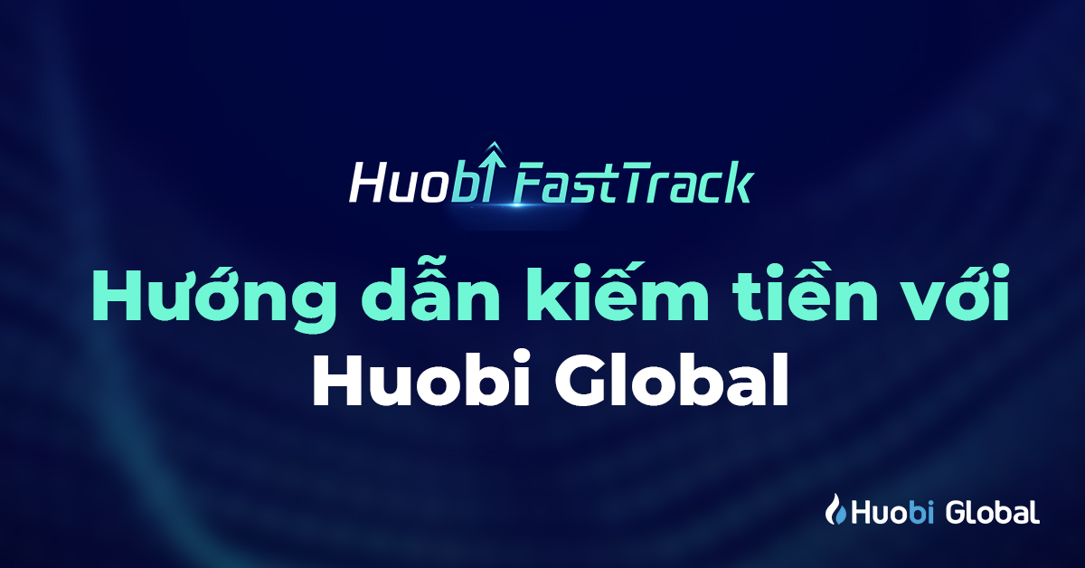 Hướng dẫn kiếm tiền với Huobi Global