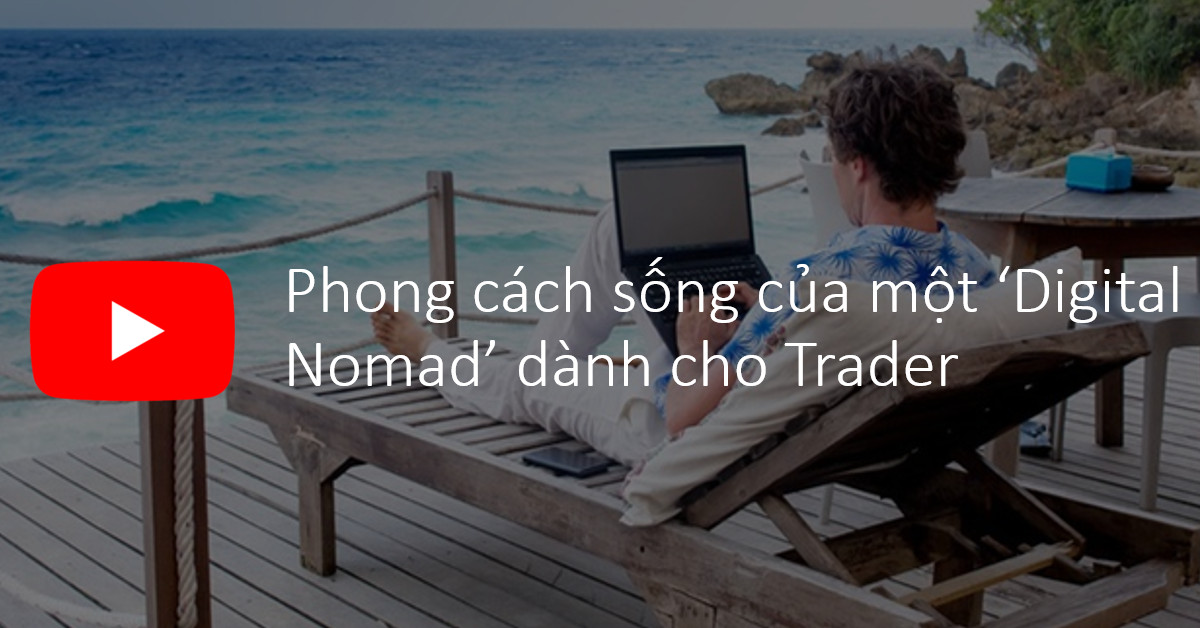 [Video clip] Phong cách sống của một 'Digital Nomad' dành cho Trader