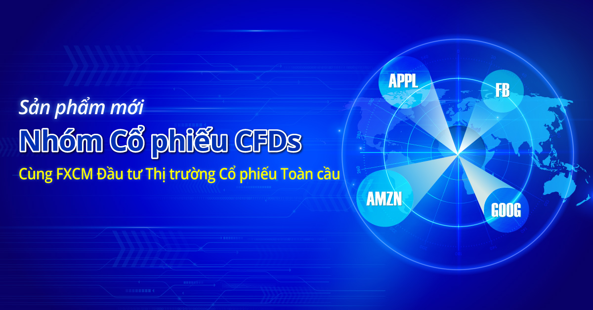 Cùng FXCM đầu tư vào Thị trường Cổ phiếu toàn cầu