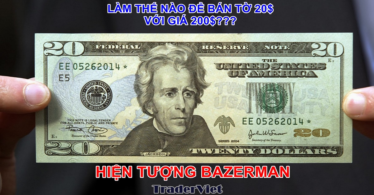 Hiện tượng Bazerman: Làm thế nào để bán một tờ 20$ với giá 200$ và câu chuyện trading