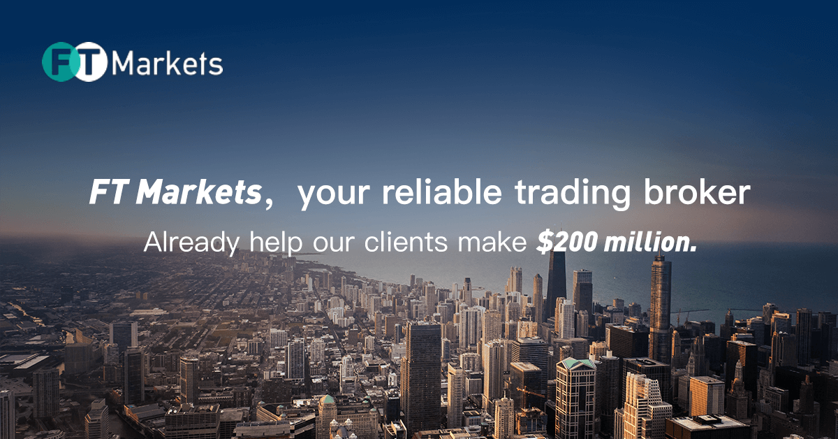 FT Markets, lựa chọn hàng đầu để đầu tư ngoại hối!