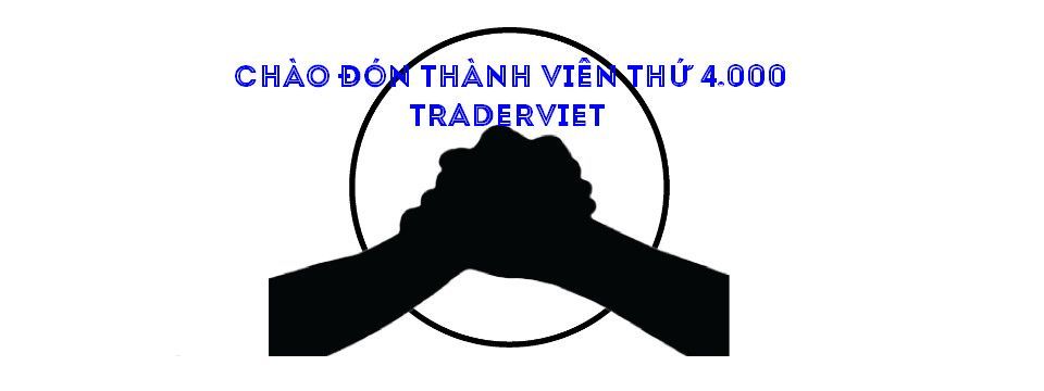 Anh em chúc mừng TraderViet vừa cán mốc 4.000 thành viên nào