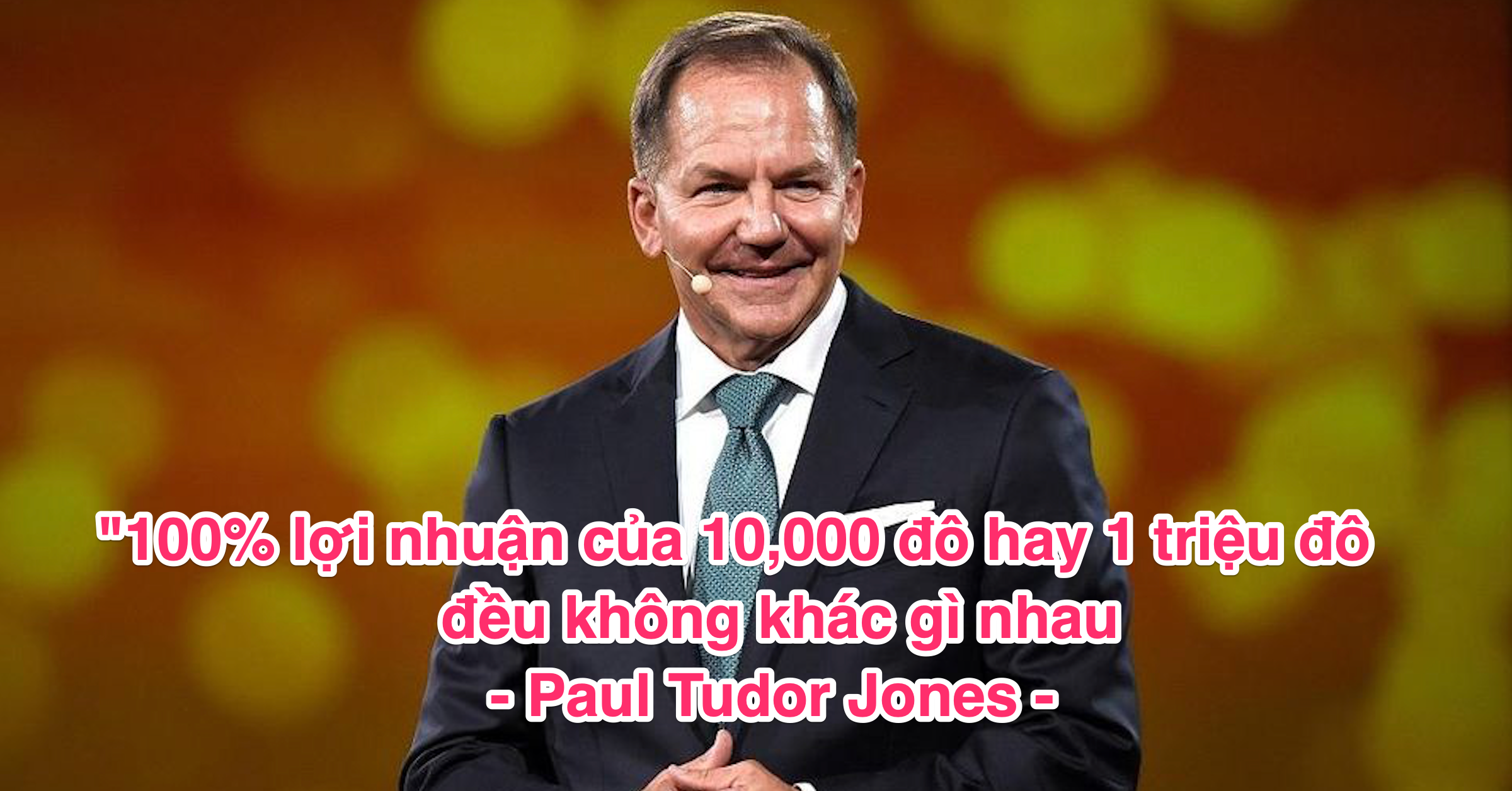 Huyền thoại Paul Tudor Jones nhận định Vàng, Bitcoin và tình hình thế giới