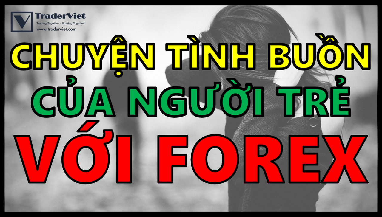 [TraderViet Radio] Câu Chuyện Tình Buồn Của Người Trẻ Với Forex