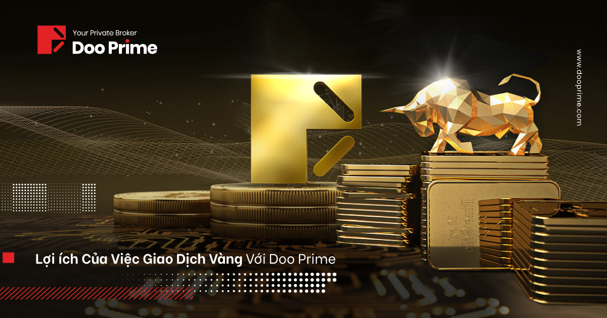 Lợi ích Của Việc Giao Dịch Vàng Với Doo Prime