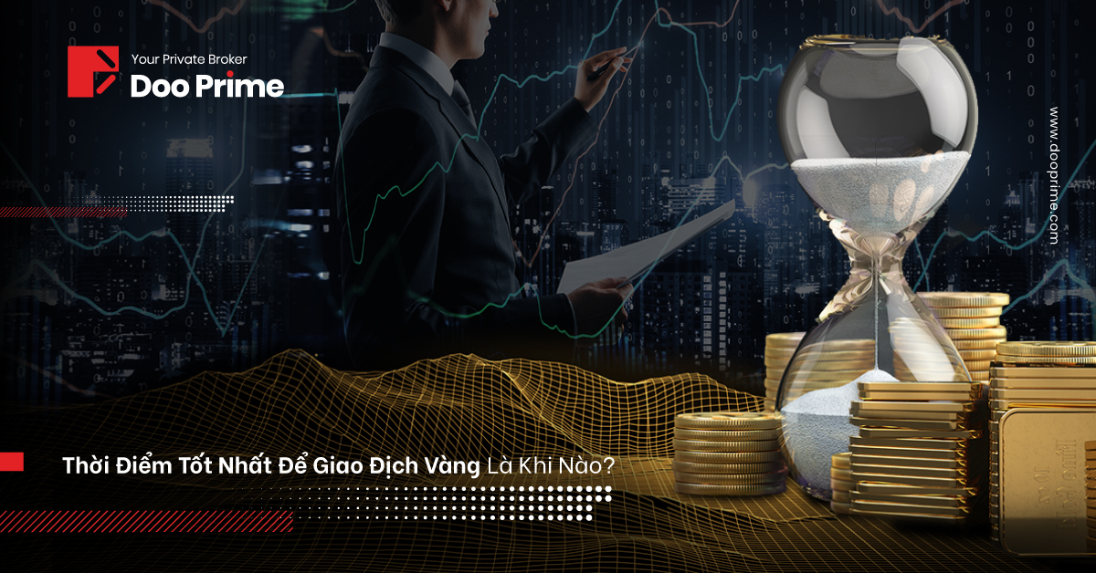 Thời điểm tốt nhất để giao dịch vàng là khi nào?