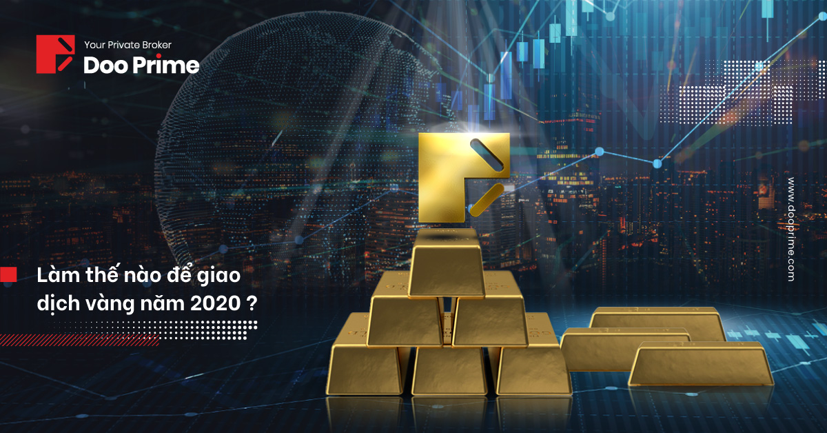 Giao Dịch CFD Vàng Năm 2020 Qua Doo Prime Như Thế Nào?