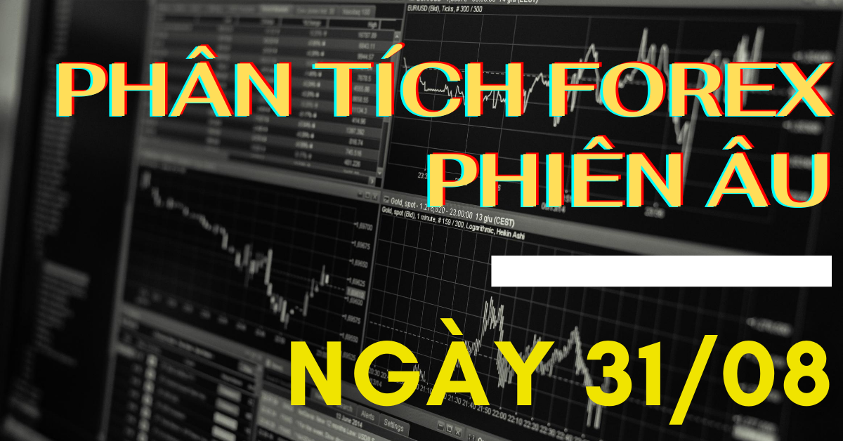Phân tích FOREX phiên Âu ngày 31/08 - Một số mô hình và vùng giá cần lưu ý