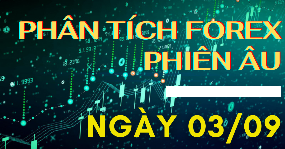 Phân tích FOREX phiên Âu ngày 03/09 - Một số mô hình và vùng giá cần lưu ý