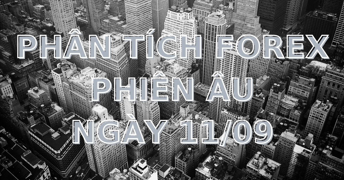 Phân tích FOREX phiên Âu ngày 11/09 - Một số mô hình và vùng giá cần lưu ý