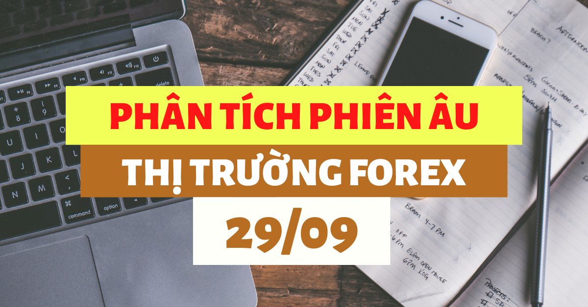 Phân tích FOREX phiên Âu ngày 29/09 - Một số mô hình và vùng giá cần lưu ý