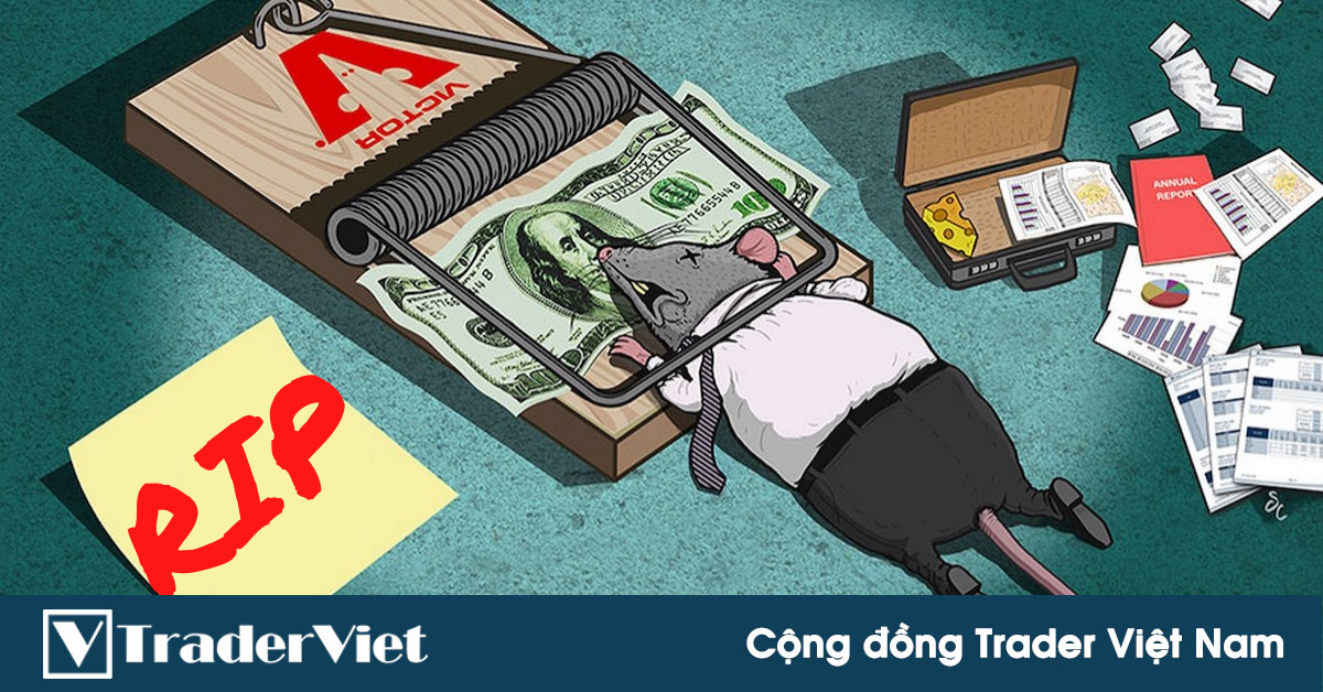 20 cạm bẫy trader BUỘC PHẢI TRÁNH nếu không muốn TIỀN MẤT TẬT MANG (Phần 2)