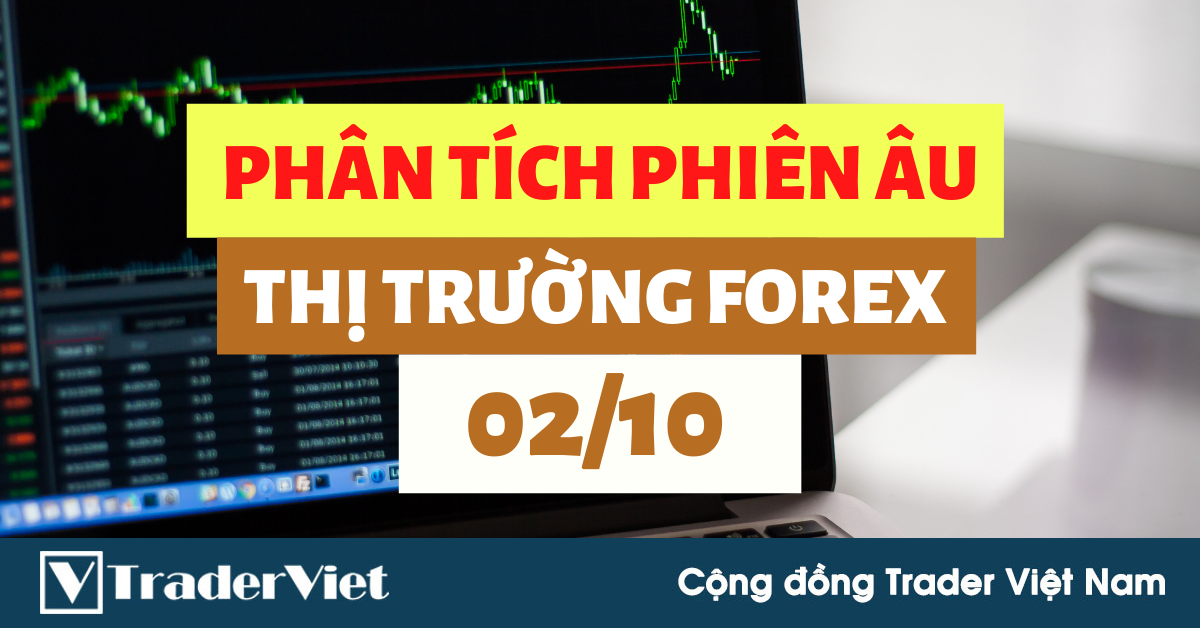 Phân tích FOREX phiên Âu ngày 02/10 - Một số mô hình và vùng giá cần lưu ý