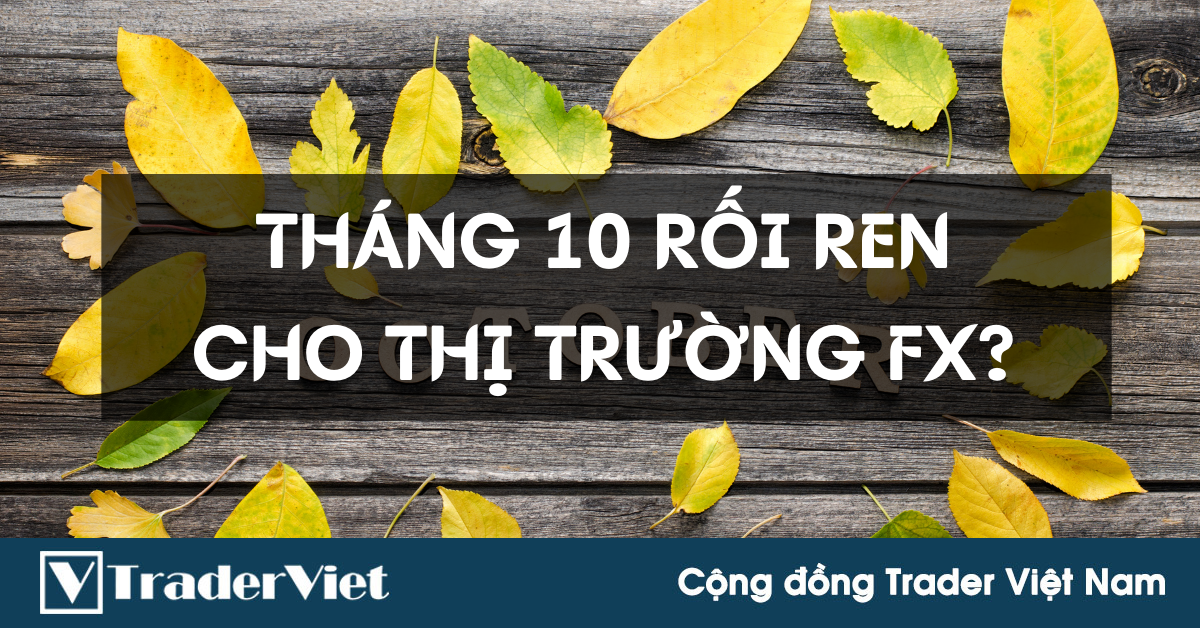 Phân tích cơ bản FOREX ngày 02/10 - Sẽ là một Tháng Mười rối ren cho thị trường FX?