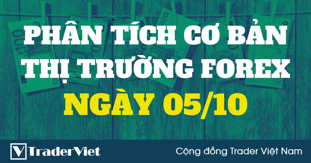 Phân tích cơ bản Forex ngày 05/10 - Nhiều điểm nóng cần quan tâm trong tuần mới