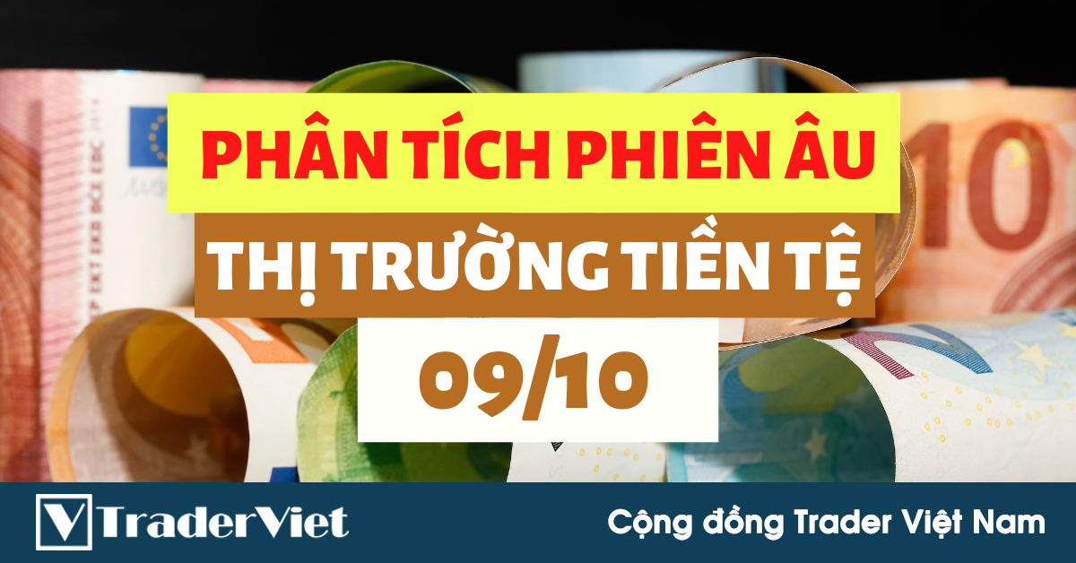 Phân tích FOREX phiên Âu ngày 09/10 - Một số mô hình và vùng giá cần lưu ý