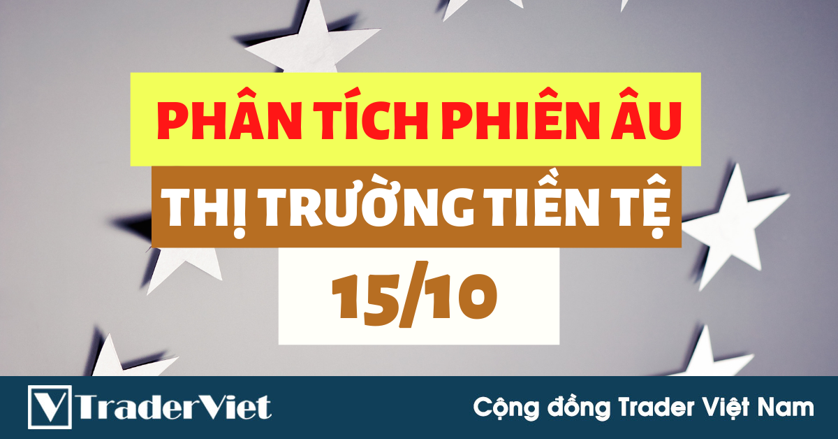 Phân tích Forex phiên Âu ngày 15/10 - Một số mô hình và vùng giá cần lưu ý