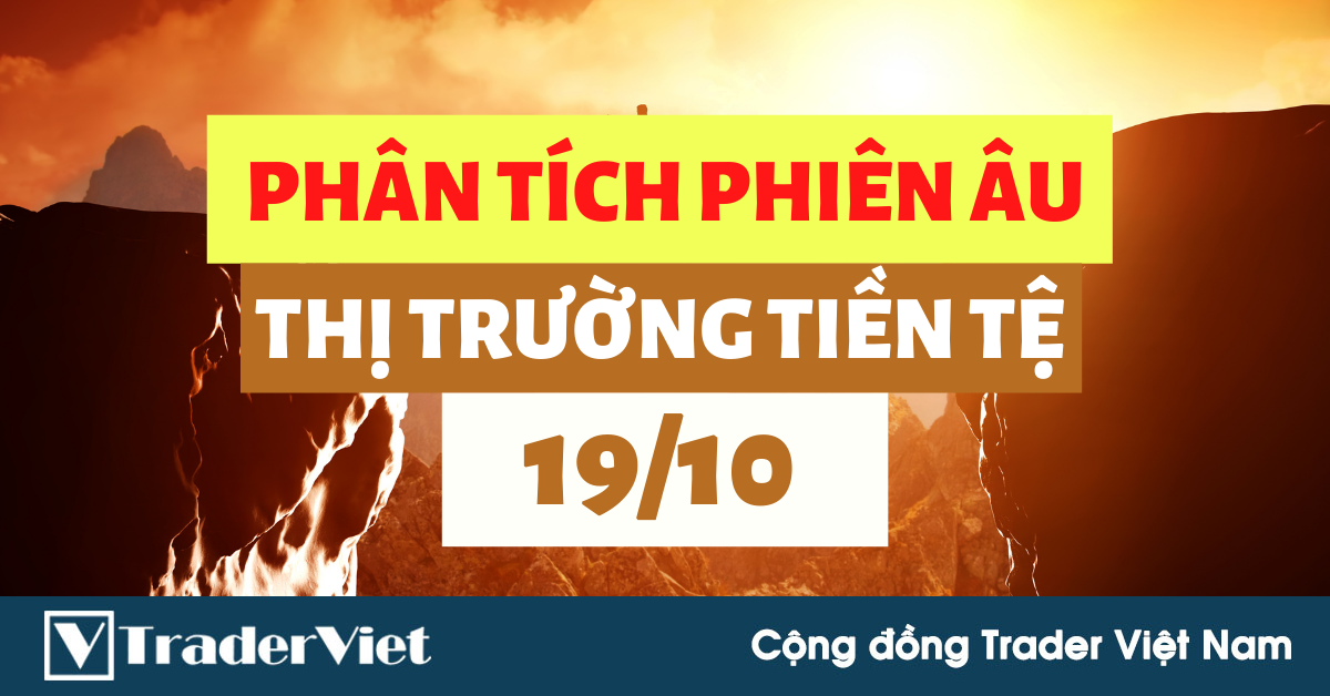 Phân tích Forex phiên Âu ngày 19/10 - Một số mô hình và vùng giá cần lưu ý