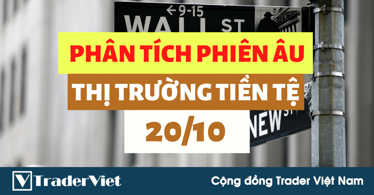 Phân tích Forex phiên Âu ngày 20/10 - Một số mô hình và vùng giá cần lưu ý