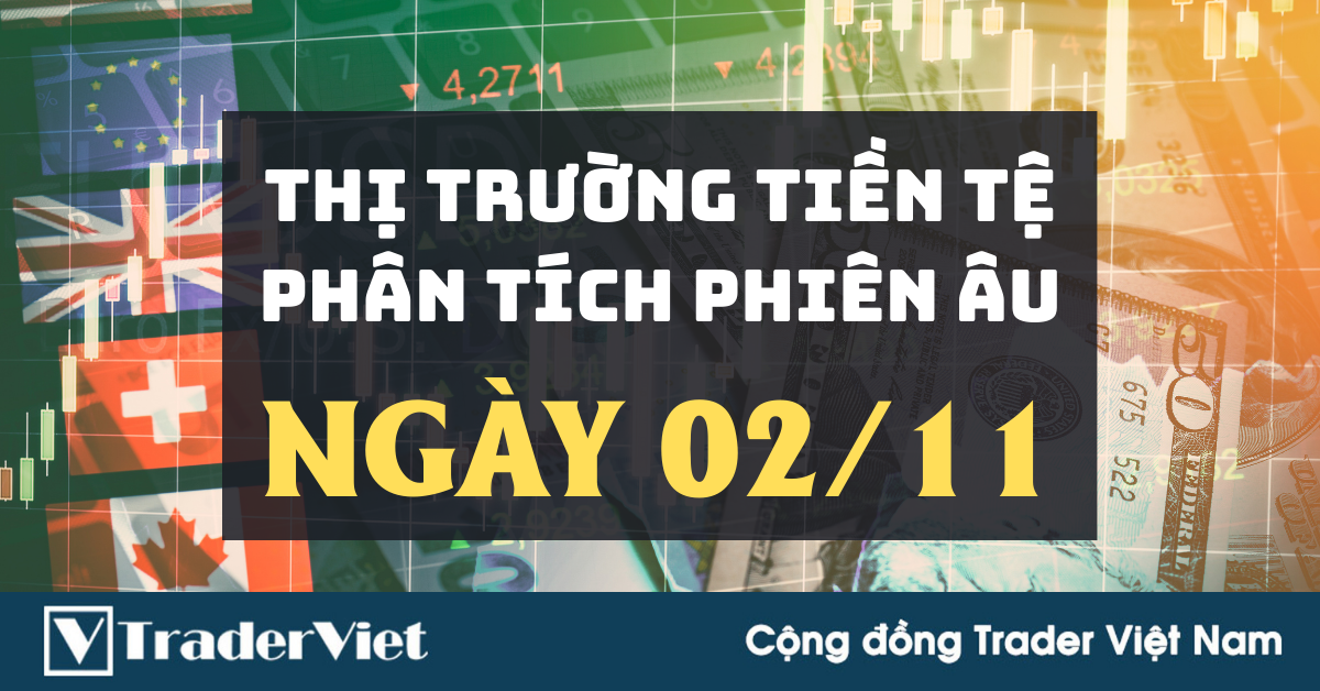 Phân tích Forex phiên Âu ngày 02/11 - Một số mô hình và vùng giá cần lưu ý