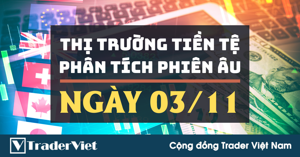 Phân tích Forex phiên Âu ngày 03/11 - Một số mô hình và vùng giá cần lưu ý