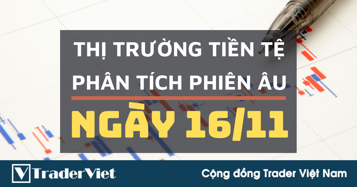 Phân tích Forex phiên Âu ngày 16/11 - Một số mô hình và vùng giá cần lưu ý