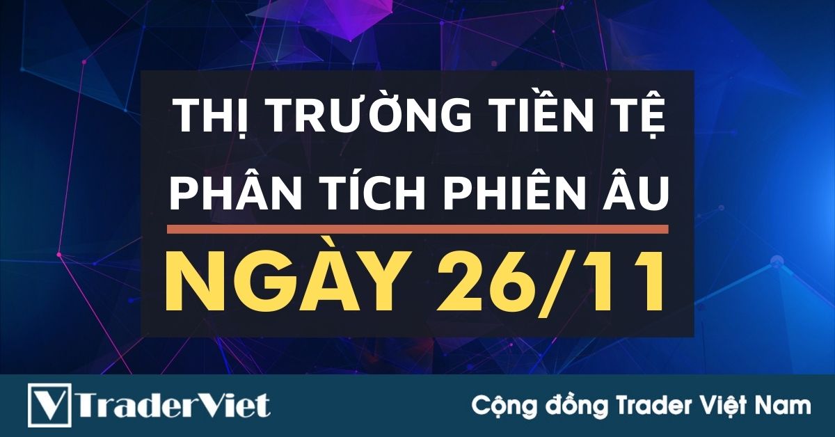 Phân tích Forex phiên Âu ngày 26/11 - Một số mô hình và vùng giá cần lưu ý