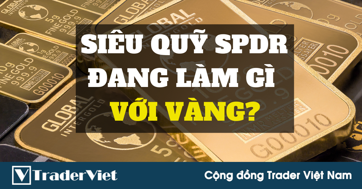 Siêu quỹ giao dịch vàng SPDR Gold Trust phiên 17/12: Big Boy lạc trôi