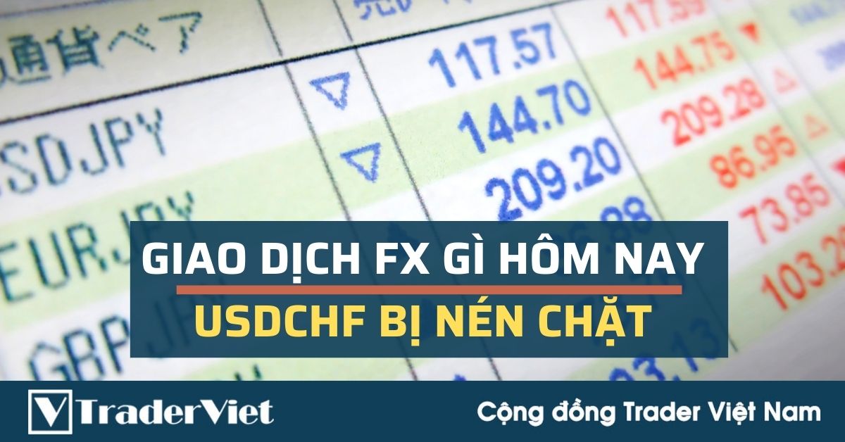 Giao dịch FX gì hôm nay (25/01) - Swissy bị nén chặt