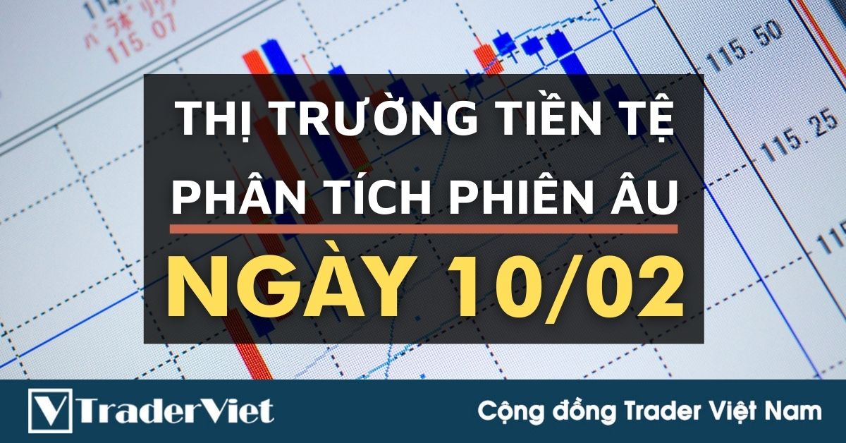 Phân tích Forex phiên Âu ngày 10/02 - Một số mô hình và vùng giá cần lưu ý