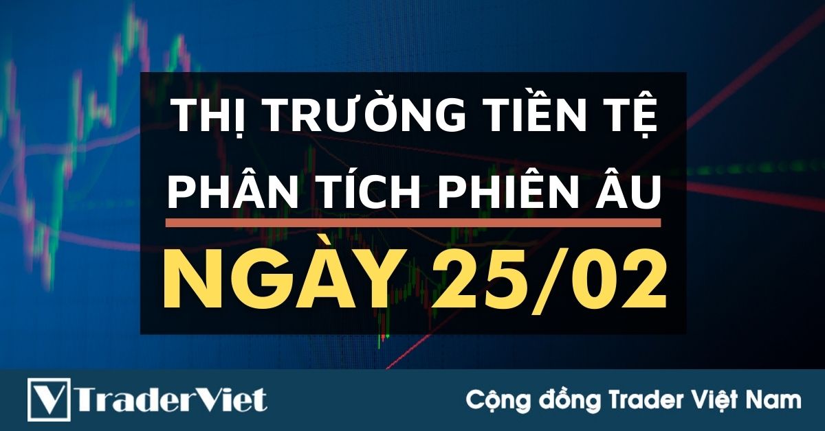 Phân tích Forex phiên Âu ngày 25/02 - Một số mô hình và vùng giá cần lưu ý