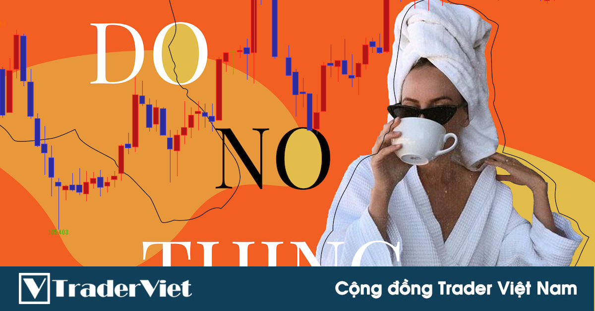 ✅Kỹ Thuật KHÔNG-LÀM-GÌ Trong Trading