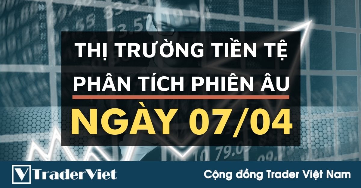 Phân tích Forex đa khung thời gian - Phiên Âu ngày 07/04