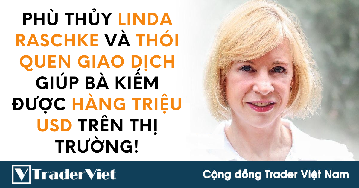 Phù thủy Linda Raschke và thói quen giao dịch giúp bà kiếm được hàng triệu USD!