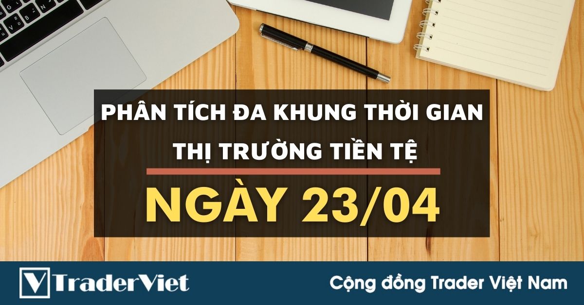 Phân tích Forex đa khung thời gian - Phiên Âu ngày 23/04